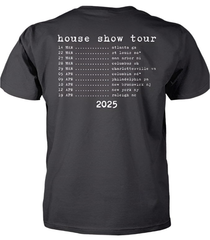 House Show Tour Shirt